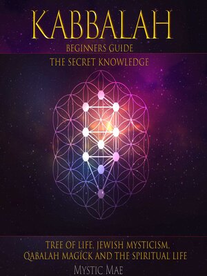 cover image of Kabbalah the Beginners Guide the Secret Knowledge, Tree of Life, Jewish Mysticism, Qabalah, Magick, and the Spiritual Life